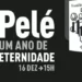 Museu do Futebol realiza evento em homenagem ao Rei Pelé