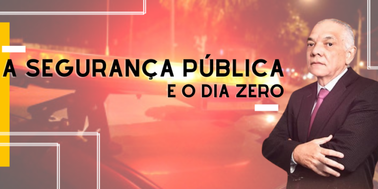 A SEGURANÇA PÚBLICA E O DIA ZERO