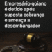 Protegido: Empresário goiano é detido após suposta cobrança e ameaça a desembargador: o escândalo que expõe as entranhas do Judiciário