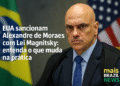 Morte Financeira: EUA sancionam Alexandre de Moraes com Lei Magnitsky: