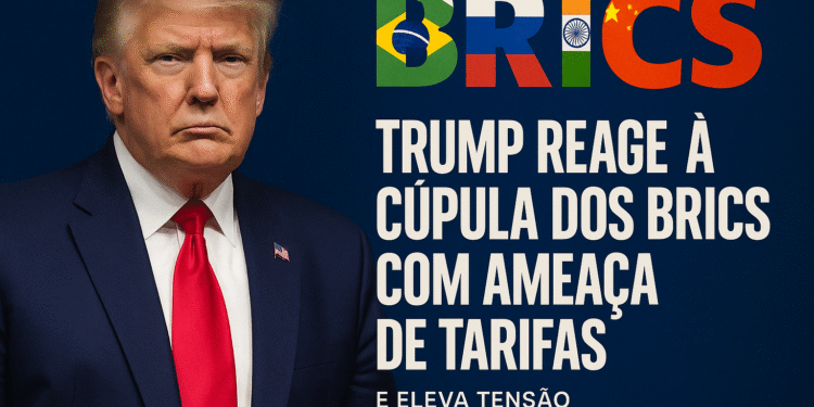 Trump reage à cúpula dos BRICS com ameaça de tarifas e eleva tensão geoeconômica mundial