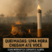 “Queimadas: uma hora chegam até você”