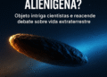 Cometa ou Tecnologia Alienígena? Objeto Intriga Cientistas e Reacende Debate Sobre Vida Extraterrestre